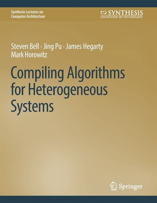 Compiling Algorithms for Heterogeneous Systems (Hardcover)