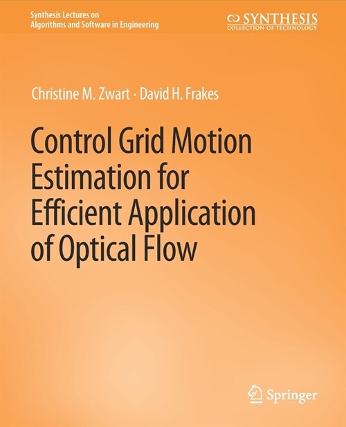Control Grid Motion Estimation for Efficient Application of Optical Flow (Paperback)