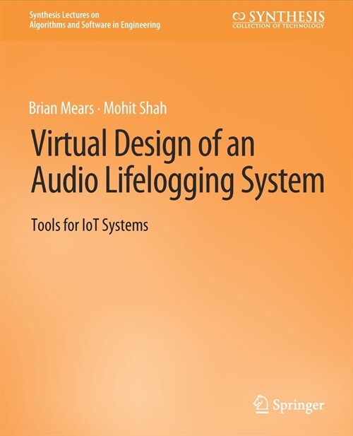 Virtual Design of an Audio Lifelogging System: Tools for IoT Systems (Paperback)