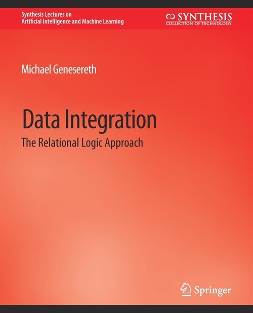 Data Integration: The Relational Logic Approach (Paperback)