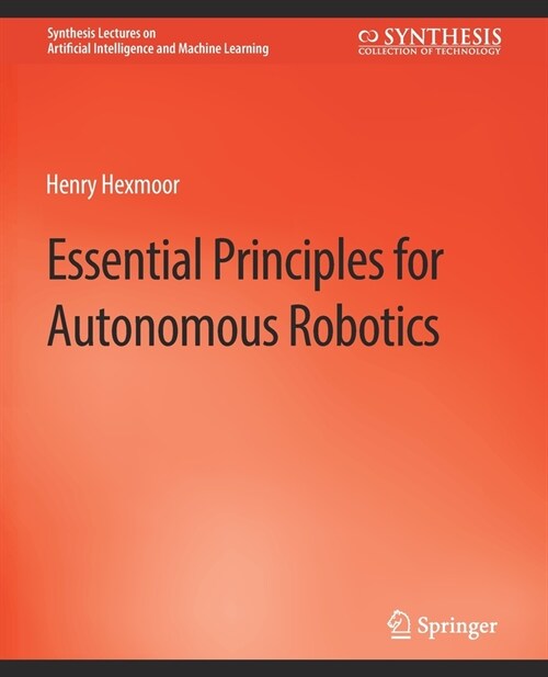 Essential Principles for Autonomous Robotics (Paperback)