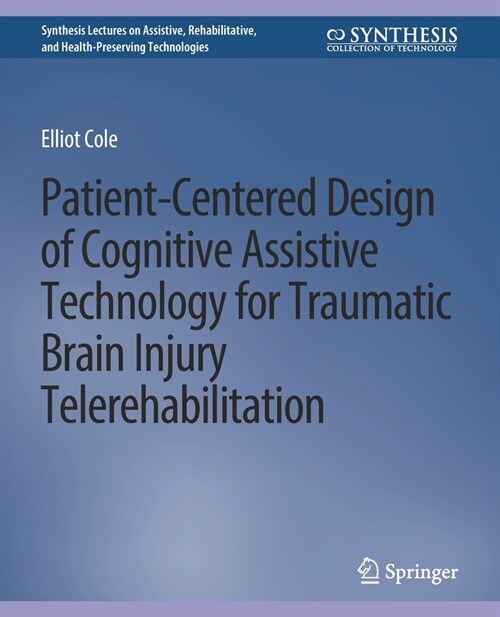 Patient-Centered Design of Cognitive Assistive Technology for Traumatic Brain Injury Telerehabilitation (Paperback)