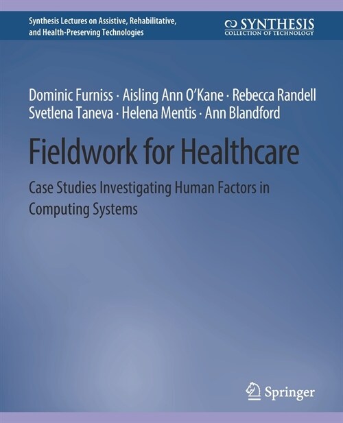 Fieldwork for Healthcare: Case Studies Investigating Human Factors in Computing Systems (Paperback)