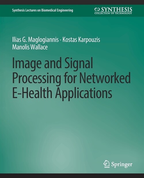 Image and Signal Processing for Networked eHealth Applications (Paperback)