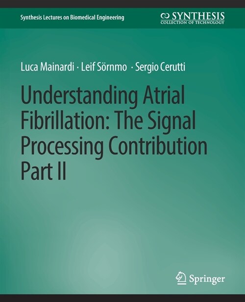 Understanding Atrial Fibrillation: The Signal Processing Contribution, Part II (Paperback)