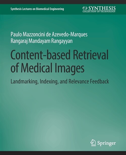 Content-based Retrieval of Medical Images: Landmarking, Indexing, and Relevance Feedback (Paperback)