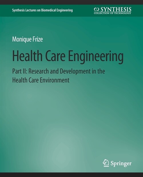 Health Care Engineering Part II: Research and Development in the Health Care Environment (Paperback)