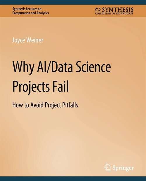 Why AI/Data Science Projects Fail: How to Avoid Project Pitfalls (Paperback)