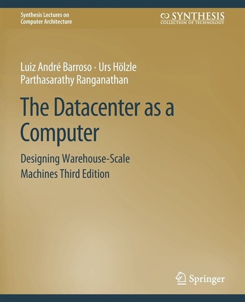 The Datacenter as a Computer: Designing Warehouse-Scale Machines, Third Edition (Paperback)