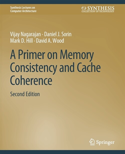 A Primer on Memory Consistency and Cache Coherence, Second Edition (Paperback)