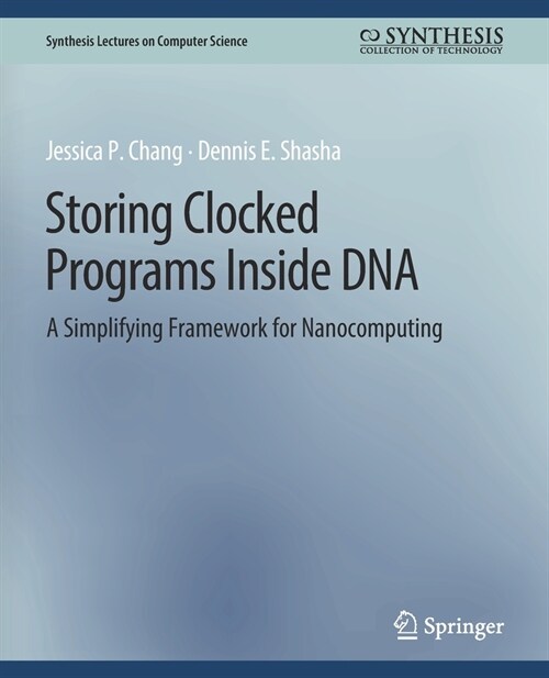 Storing Clocked Programs Inside DNA: A Simplifying Framework for Nanocomputing (Paperback)