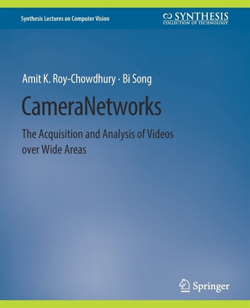 Camera Networks: The Acquisition and Analysis of Videos over Wide Areas (Paperback)