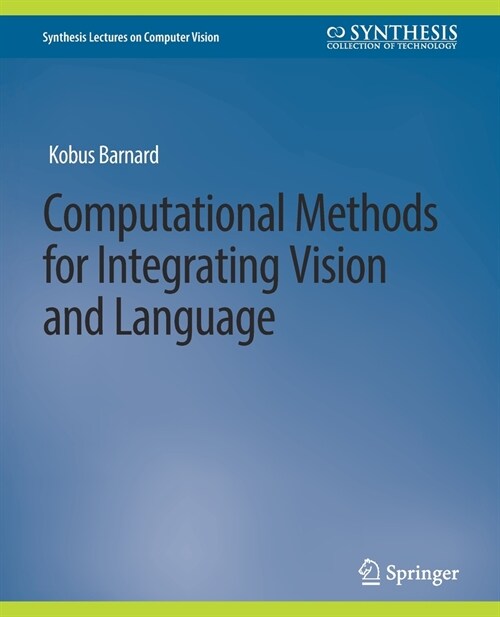 Computational Methods for Integrating Vision and Language (Paperback)