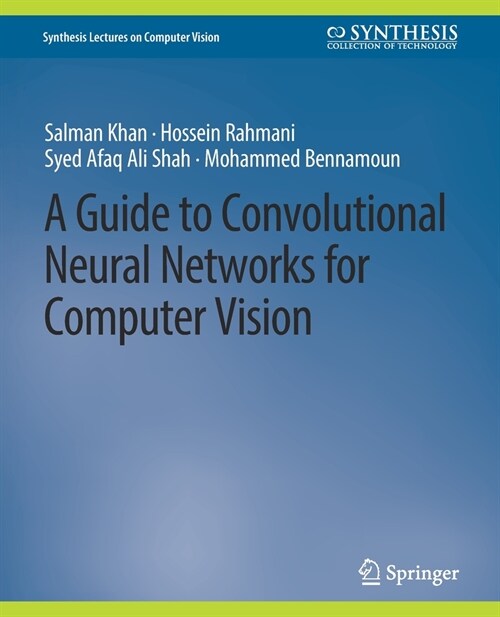 A Guide to Convolutional Neural Networks for Computer Vision (Paperback)