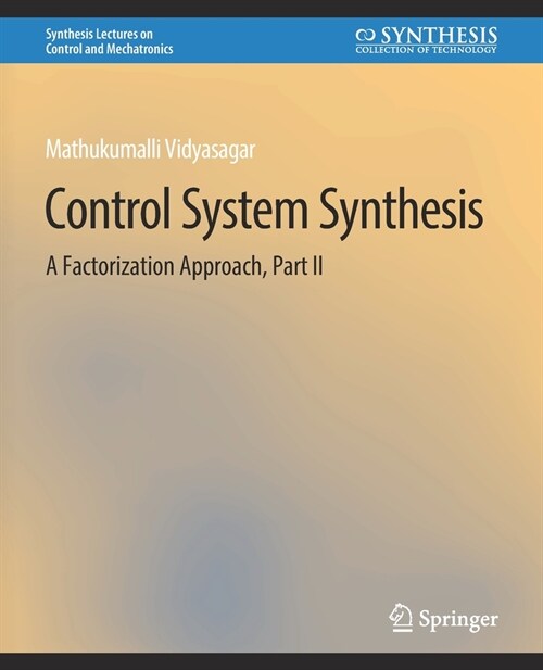 Control Systems Synthesis: A Factorization Approach, Part II (Paperback)