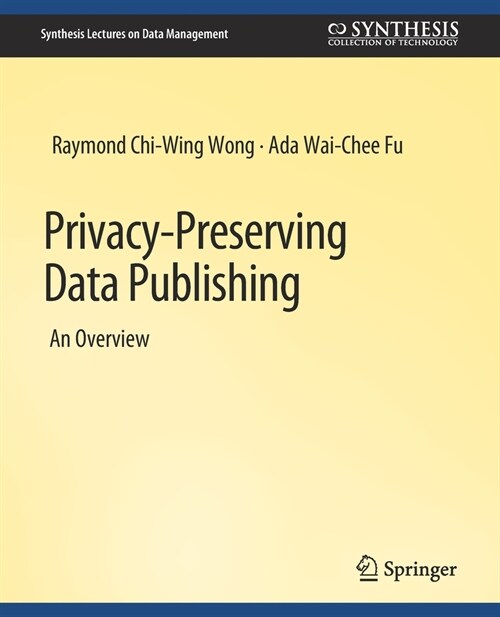 Privacy-Preserving Data Publishing (Paperback)