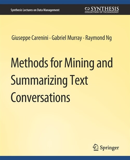 Methods for Mining and Summarizing Text Conversations (Paperback)
