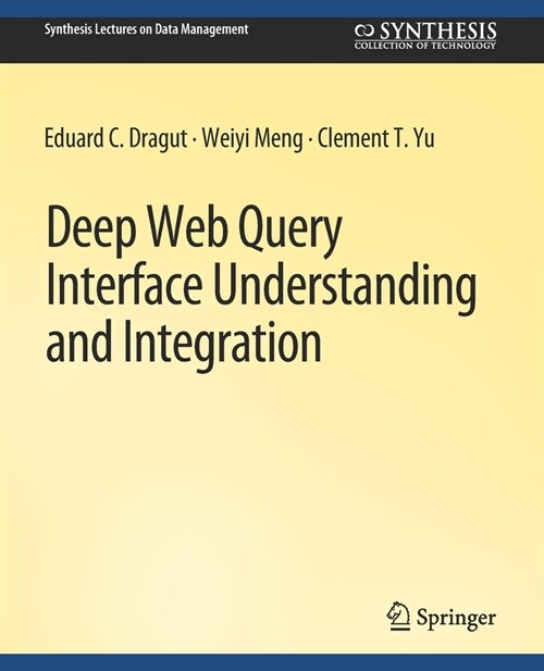 Deep Web Query Interface Understanding and Integration (Paperback)