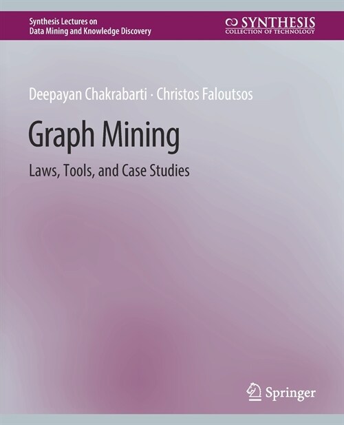 Graph Mining: Laws, Tools, and Case Studies (Paperback)