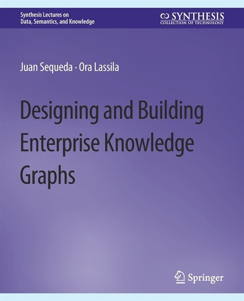 Designing and Building Enterprise Knowledge Graphs (Paperback)