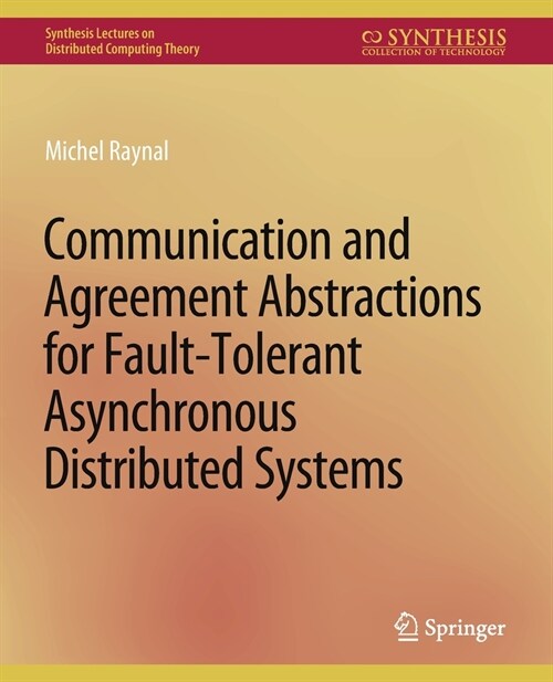 Communication and Agreement Abstractions for Fault-Tolerant Asynchronous Distributed Systems (Paperback)