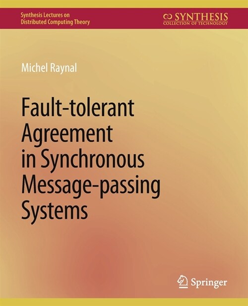 Fault-tolerant Agreement in Synchronous Message-passing Systems (Paperback)