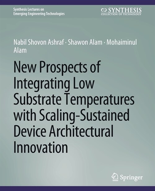 New Prospects of Integrating Low Substrate Temperatures with Scaling-Sustained Device Architectural Innovation (Paperback)