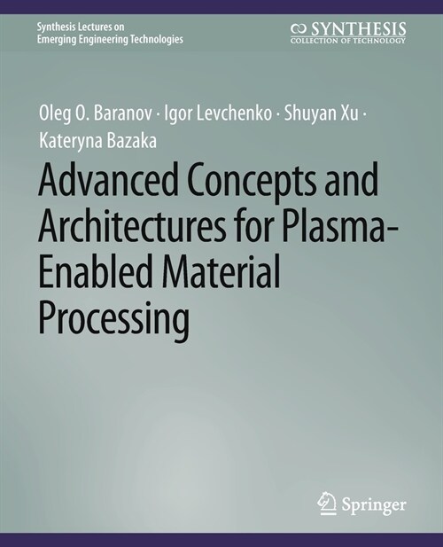 Advanced Concepts and Architectures for Plasma-Enabled Material Processing (Paperback)