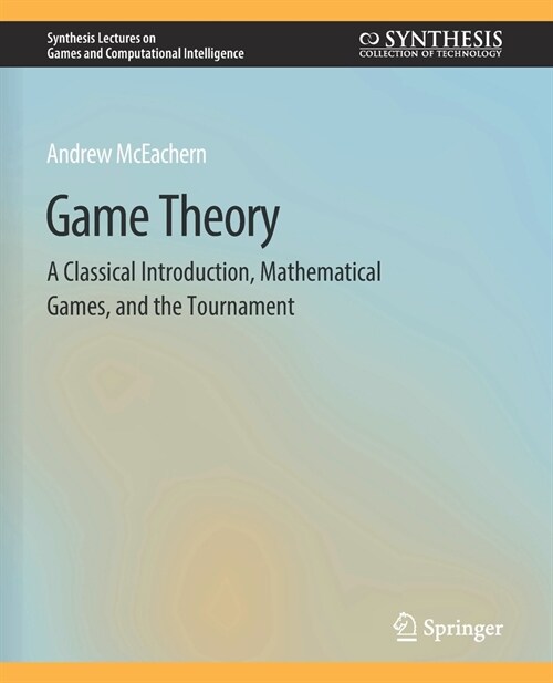 Game Theory: A Classical Introduction, Mathematical Games, and the Tournament (Paperback)