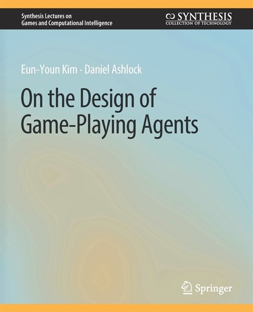 On the Design of Game-Playing Agents (Paperback)