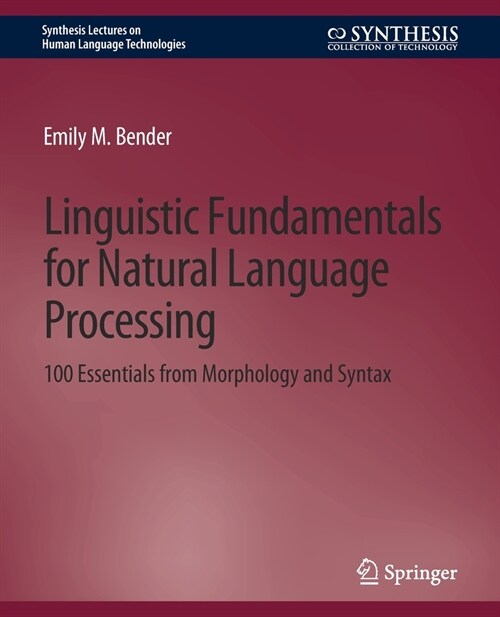 Linguistic Fundamentals for Natural Language Processing: 100 Essentials from Morphology and Syntax (Paperback)
