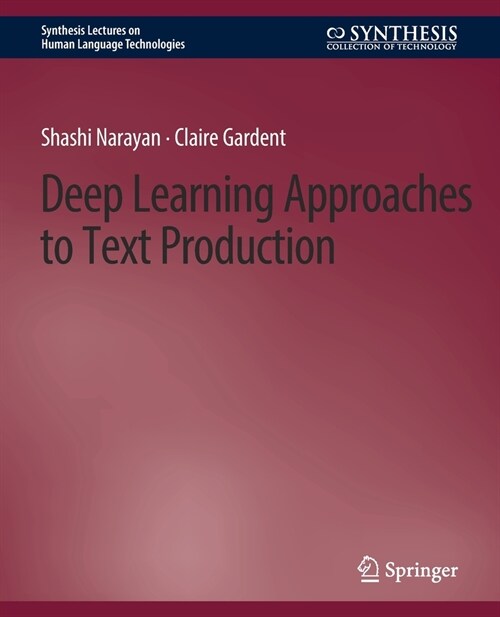 Deep Learning Approaches to Text Production (Paperback)