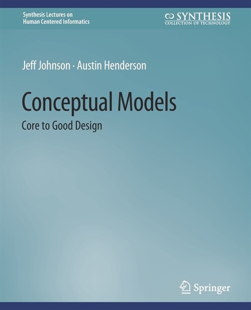 Conceptual Models: Core to Good Design (Paperback)