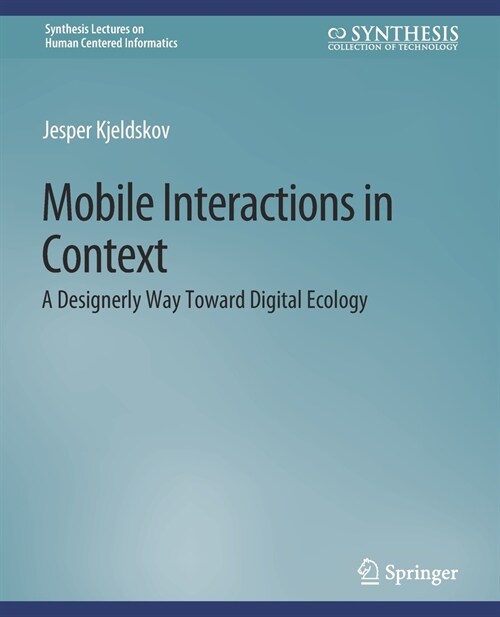 Mobile Interactions in Context: A Designerly Way Toward Digital Ecology (Paperback)