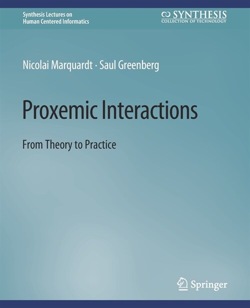 Proxemic Interactions: From Theory to Practice (Paperback)