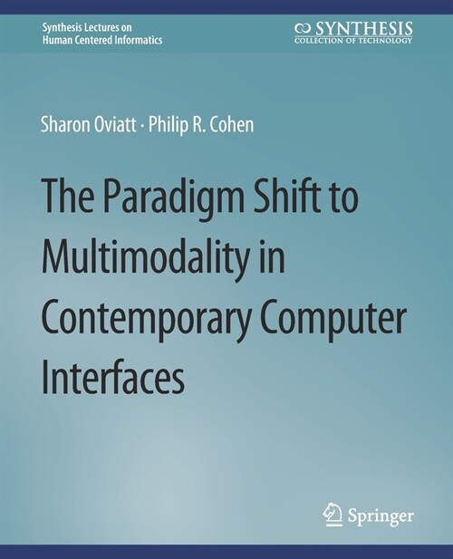 The Paradigm Shift to Multimodality in Contemporary Computer Interfaces (Paperback)