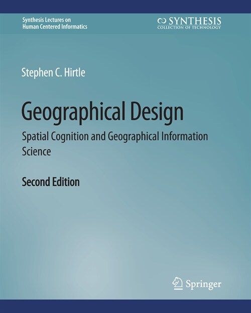 Geographical Design: Spatial Cognition and Geographical Information Science, Second Edition (Paperback)