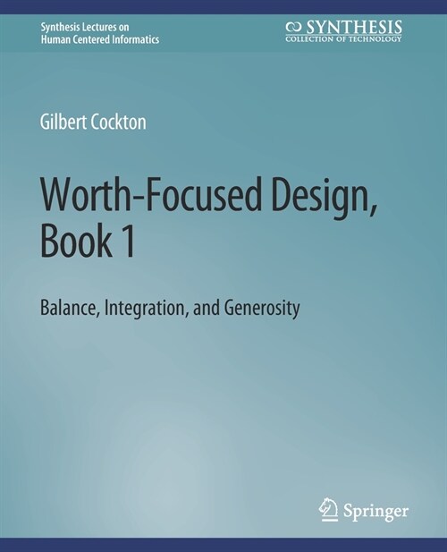 Worth-Focused Design, Book 1: Balance, Integration, and Generosity (Paperback)