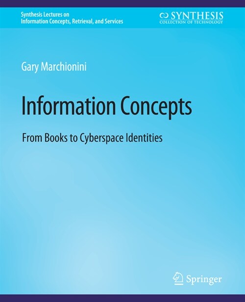 Information Concepts: From Books to Cyberspace Identities (Paperback)