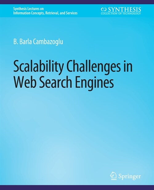 Scalability Challenges in Web Search Engines (Paperback)
