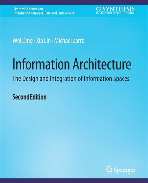 Information Architecture: The Design and Integration of Information Spaces, Second Edition (Paperback)