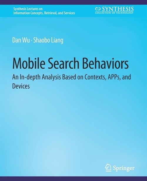 Mobile Search Behaviors: An In-depth Analysis Based on Contexts, APPs, and Devices (Paperback)