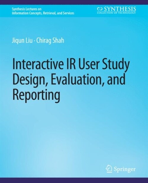 Interactive IR User Study Design, Evaluation, and Reporting (Paperback)