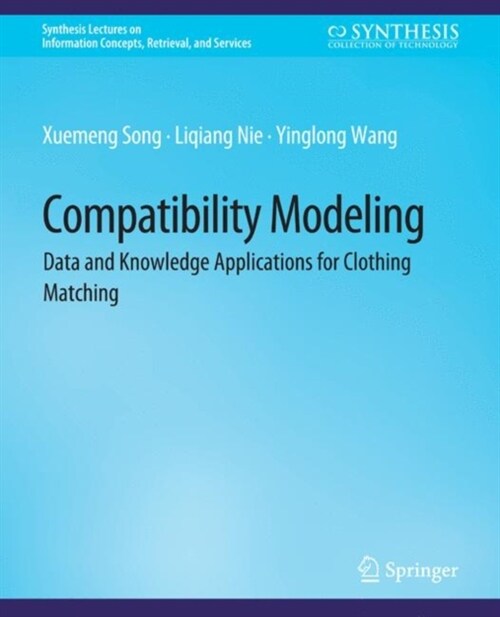 Compatibility Modeling: Data and Knowledge Applications for Clothing Matching (Paperback)