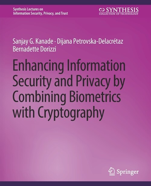 Enhancing Information Security and Privacy by Combining Biometrics with Cryptography (Paperback)