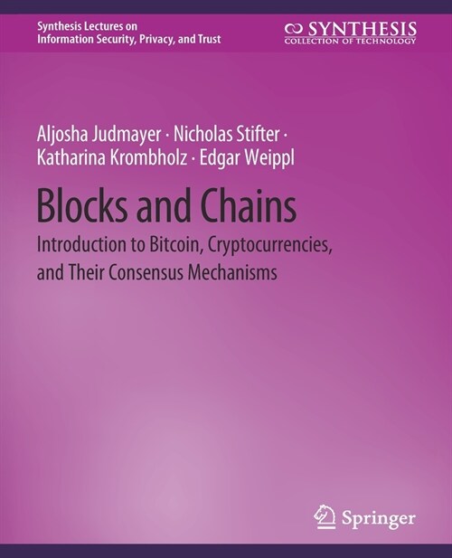 Blocks and Chains: Introduction to Bitcoin, Cryptocurrencies, and Their Consensus Mechanisms (Paperback)