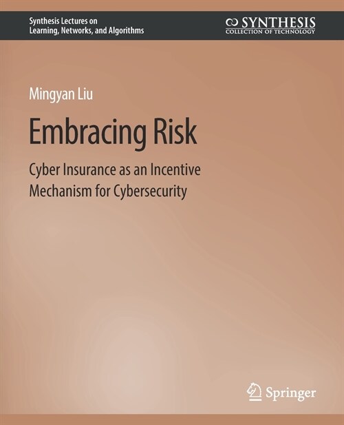 Embracing Risk: Cyber Insurance as an Incentive Mechanism for Cybersecurity (Paperback)