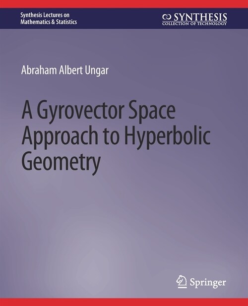 A Gyrovector Space Approach to Hyperbolic Geometry (Paperback)