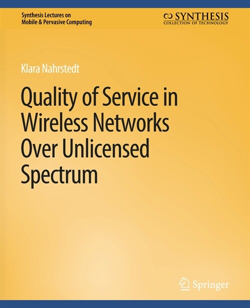 Quality of Service in Wireless Networks Over Unlicensed Spectrum (Paperback)