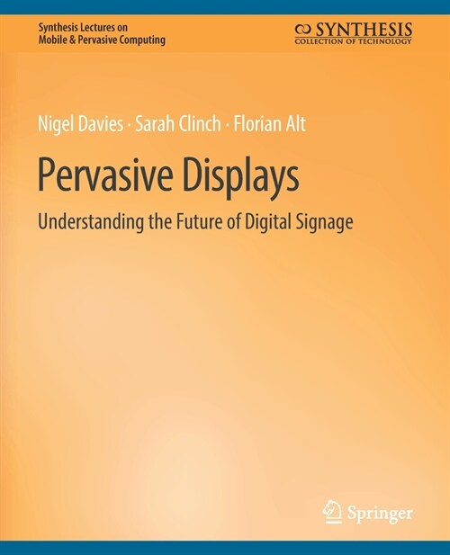 Pervasive Displays: Understanding the Future of Digital Signage (Paperback)